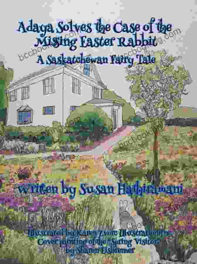 Adaya Solves The Case Of The Missing Easter Rabbit Book Cover Featuring A Young Detective Girl Holding A Magnifying Glass Adaya Solves The Case Of The Missing Easter Rabbit: A Saskatchewan Fairy Tale