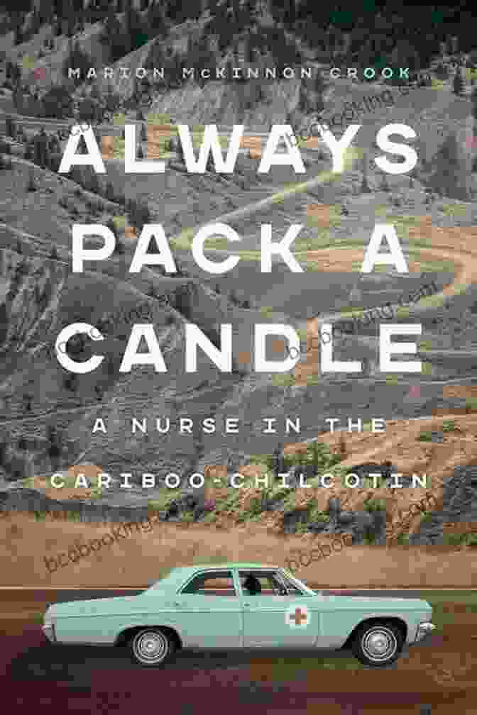 Always Pack Candles Book Cover Always Pack A Candle: A Nurse In The Cariboo Chilcotin