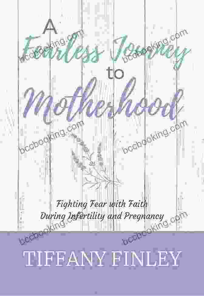 Author 1 A Fearless Journey To Motherhood: Fighting Fear With Faith During Infertility Pregnancy
