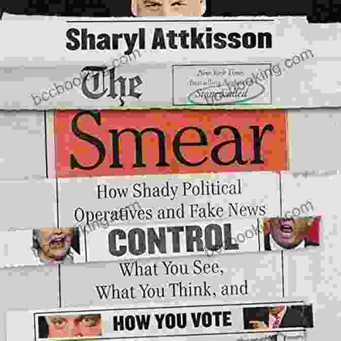 Book Cover: How Shady Political Operatives And Fake News Control What You See What You The Smear: How Shady Political Operatives And Fake News Control What You See What You Think And How You Vote
