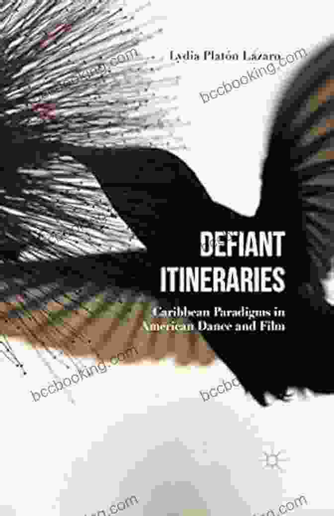 Book Cover Of Defiant Itineraries: Caribbean Paradigms In American Dance And Film