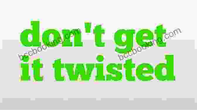 Book Cover Of 'Don't Get It Twisted,' Featuring A Vibrant Blue Background With Bold, White Lettering. DON T GET IT TWISTED : Sexual Intimacy From The Source