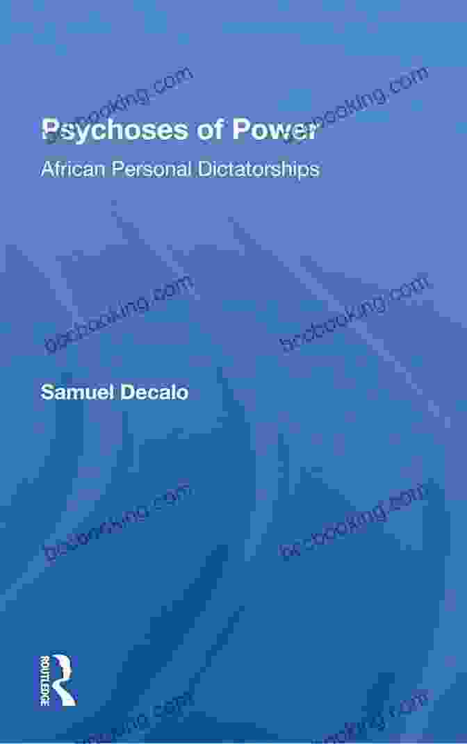 Book Cover Of Psychoses Of Power African Personal Dictatorships Psychoses Of Power: African Personal Dictatorships