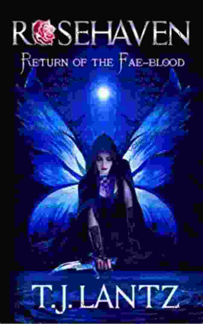 Book Cover Of 'Return Of The Fae Blood Rosehaven' Featuring A Mystical Forest And A Woman With Flowing Red Hair Return Of The Fae Blood (Rosehaven 2)