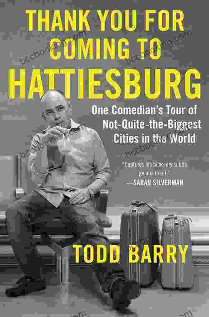 Book Cover Of Thank You For Coming To Hattiesburg Thank You For Coming To Hattiesburg: One Comedian S Tour Of Not Quite The Biggest Cities In The World