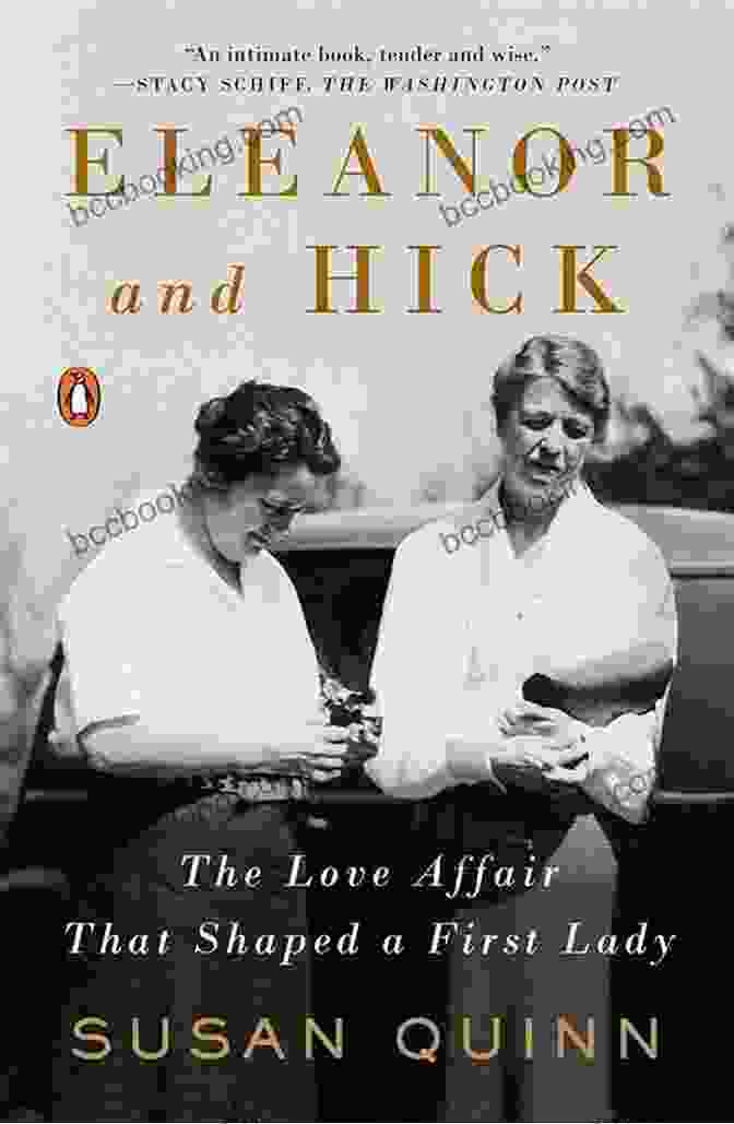 Book Cover Of The Love Affair That Shaped First Lady Eleanor And Hick: The Love Affair That Shaped A First Lady