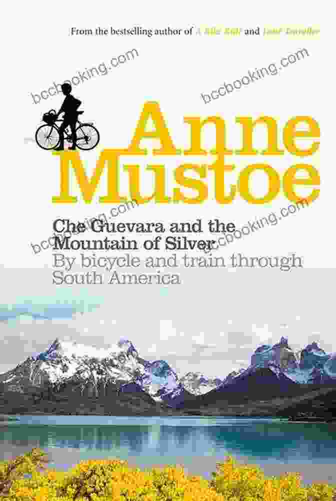 Che Guevara And The Mountain Of Silver Book Cover Che Guevara And The Mountain Of Silver: By Bicycle And Train Through South America