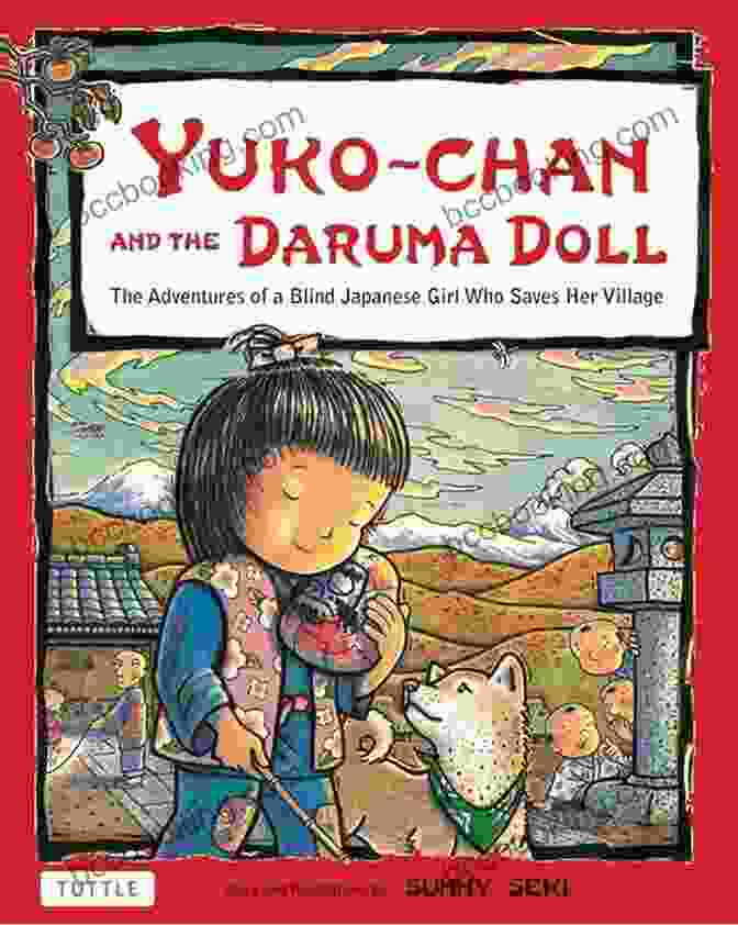 Chisato, The Blind Japanese Girl On A Journey To Save Her Village Yuko Chan And The Daruma Doll: The Adventures Of A Blind Japanese Girl Who Saves Her Village