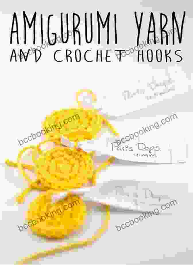 Choosing The Right Yarn And Hook For Amigurumi Amigurumi Crochet Guide Book: How To Crochet Amazing Things With Amigurumi Technique