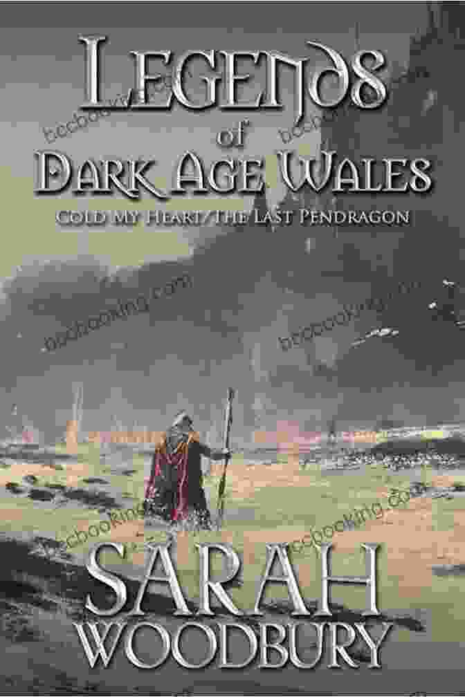 Cold My Heart: The Last Pendragon Legends Of Dark Age Wales: Cold My Heart/The Last Pendragon