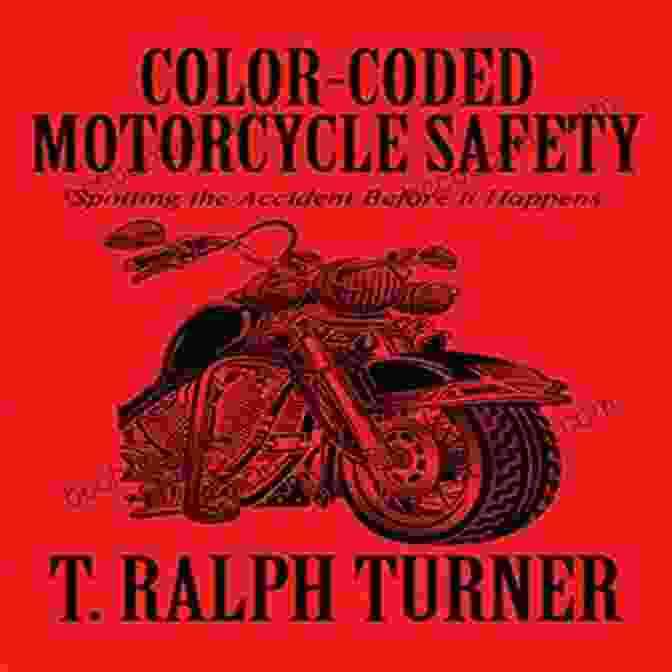 Color Coded Motorcycle Safety Book Cover Color Coded Motorcycle Safety T Ralph Turner