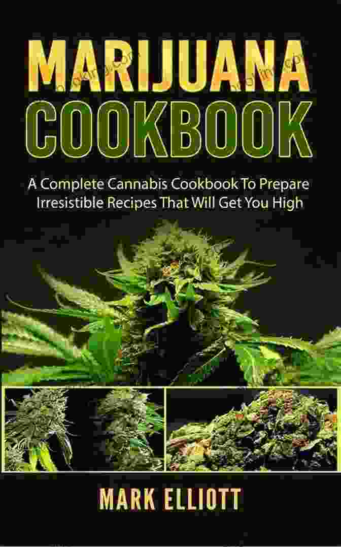 Complete Cannabis Cookbook Cover Marijuana Cookbook: A Complete Cannabis Cookbook To Prepare Irresistible Recipes That Will Get You High