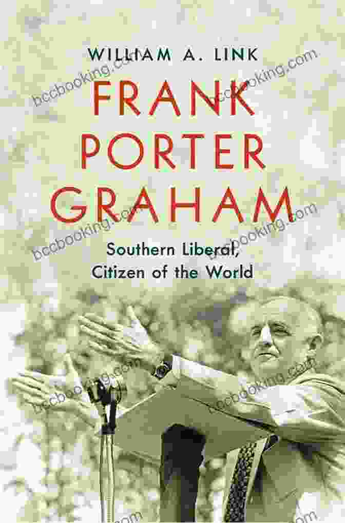 Cover Image Of 'Southern Liberal Citizen Of The World' Featuring A Globe Superimposed On A Map Of The Southern United States Frank Porter Graham: Southern Liberal Citizen Of The World