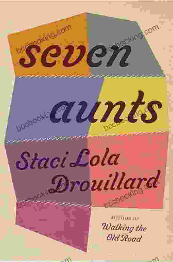 Cover Of Seven Aunts By Staci Lola Drouillard, Showcasing A Group Of Seven Women Sitting On A Porch, Each With Their Own Distinct Personality And Charm Seven Aunts Staci Lola Drouillard