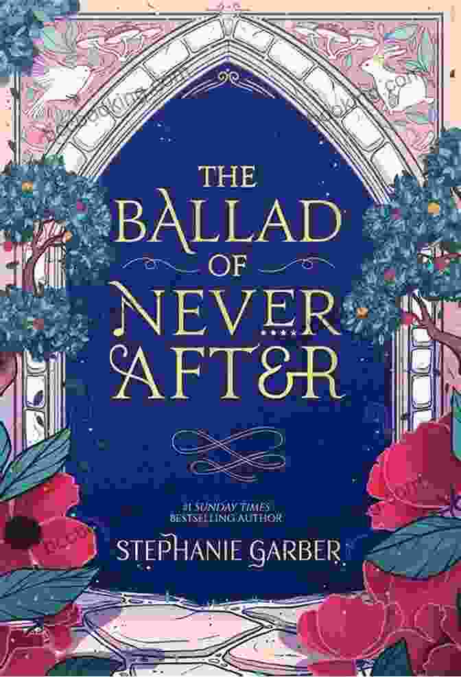 Cover Of 'The Ballad Of Never After' Novel Featuring Jack And Gwen In An Embrace, Surrounded By Magical Creatures. The Ballad Of Never After (Once Upon A Broken Heart)