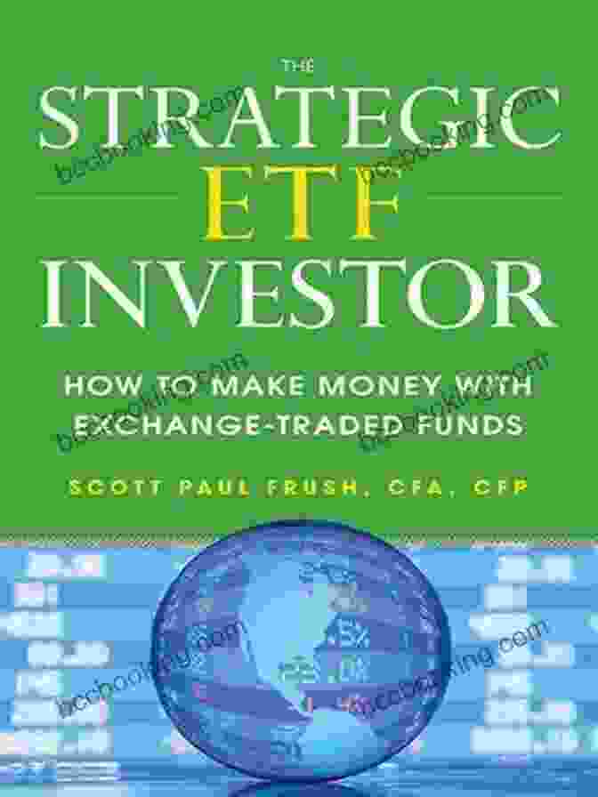 Cover Of The Strategic ETF Investor Book The Strategic ETF Investor: How To Make Money With Exchange Traded Funds