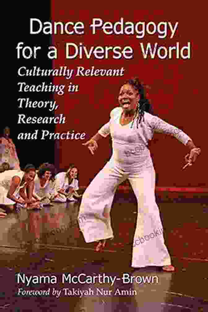Dance Pedagogy For A Diverse World Book Cover Dance Pedagogy For A Diverse World: Culturally Relevant Teaching In Theory Research And Practice