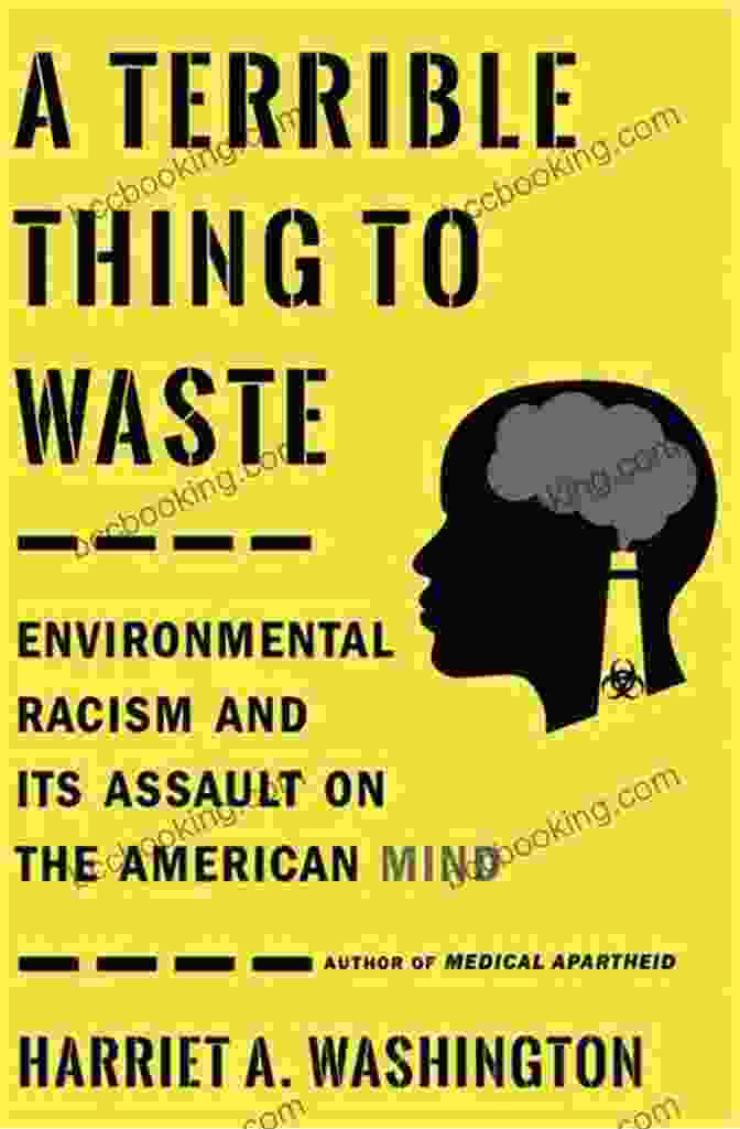 Environmental Racism And Its Assault On The American Mind Book Cover A Terrible Thing To Waste: Environmental Racism And Its Assault On The American Mind