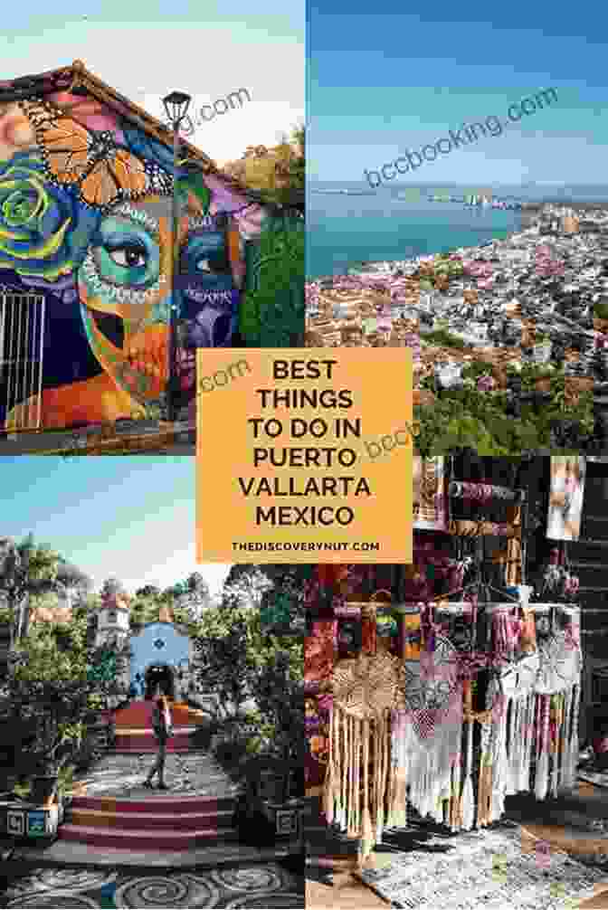 Explore The Stunning Beaches, Vibrant Shopping Scene, And Rich Culture Of Puerto Vallarta PUERTO VALLARTA INSIDER A Puerto Vallarta Travel Guide For Villa Renters And Luxury Travelers