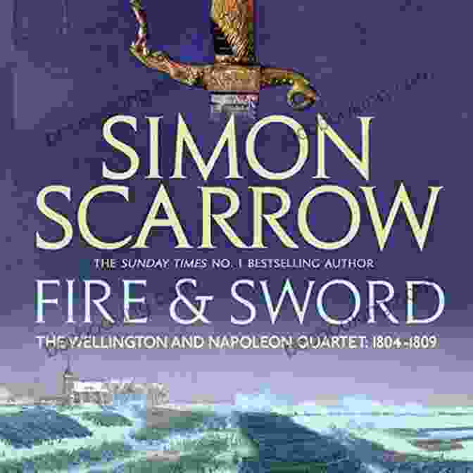 Fire And Sword Book Cover A Painting Of Wellington And Napoleon Facing Each Other On A Battlefield Fire And Sword (Wellington And Napoleon 3) (The Wellington And Napoleon Quartet)
