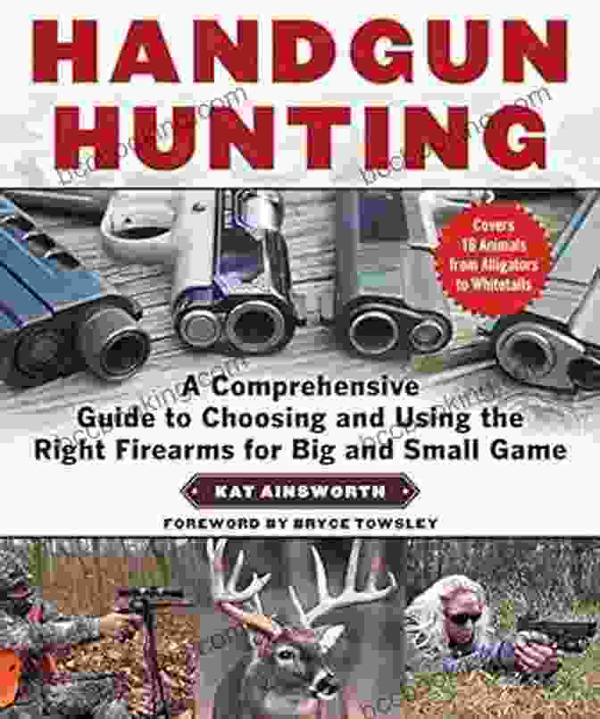 Firearms Components Overview Handgun Hunting: A Comprehensive Guide To Choosing And Using The Right Firearms For Big And Small Game