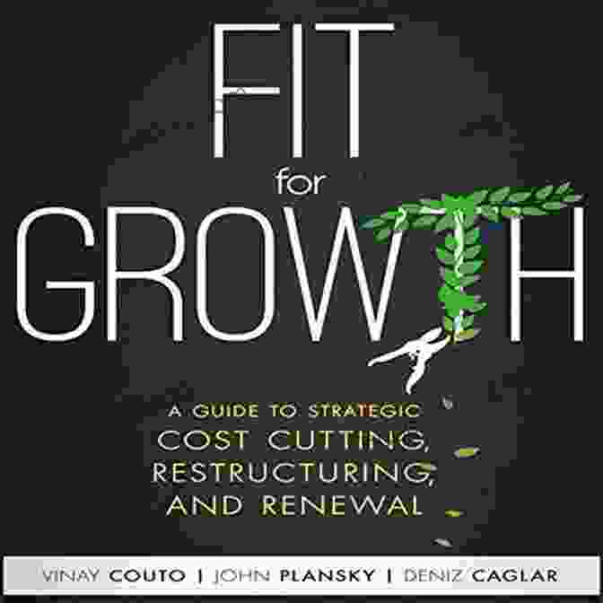 Guide To Strategic Cost Cutting Restructuring And Renewal Book Cover Fit For Growth: A Guide To Strategic Cost Cutting Restructuring And Renewal