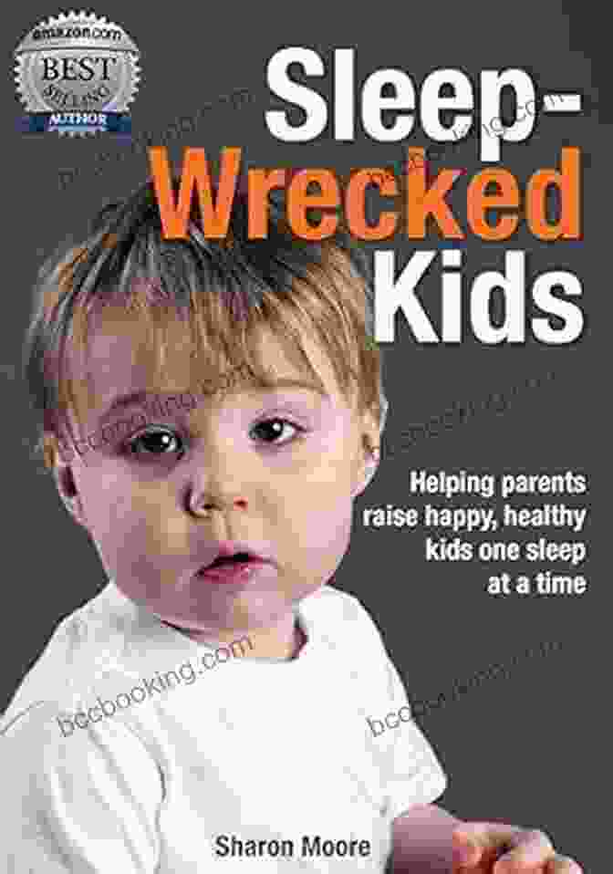 Helping Parents Raise Happy Healthy Kids One Sleep At Time Sleep Wrecked Kids: Helping Parents Raise Happy Healthy Kids One Sleep At A Time