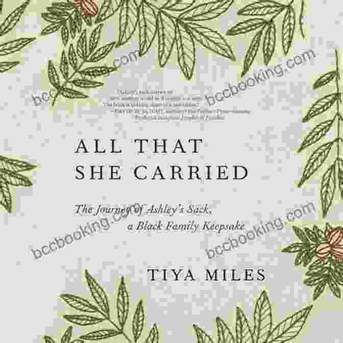 Image Of The Book 'All That She Carried' By Tiya Miles All That She Carried: The Journey Of Ashley S Sack A Black Family Keepsake