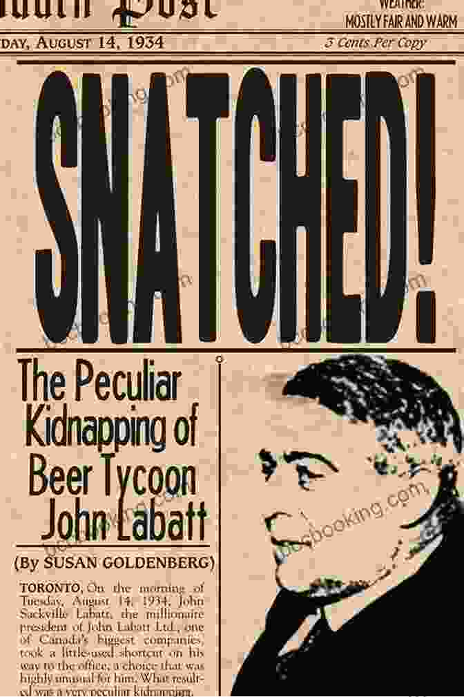 John Labatt's Peculiar Kidnapping Snatched : The Peculiar Kidnapping Of Beer Tycoon John Labatt