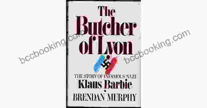 Klaus Barbie: The Butcher Of Lyons Book Cover Klaus Barbie: The Butcher Of Lyons