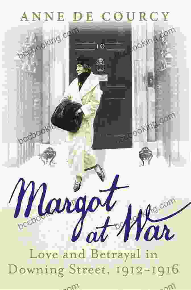 Love And Betrayal In Downing Street 1912 1916 Book Cover Margot At War: Love And Betrayal In Downing Street 1912 1916