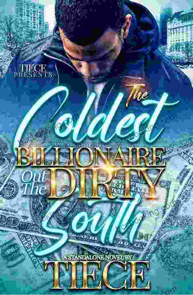 Marcus King, The Coldest Billionaire Out The Dirty South The Coldest Billionaire Out The Dirty South: A Standalone Novel