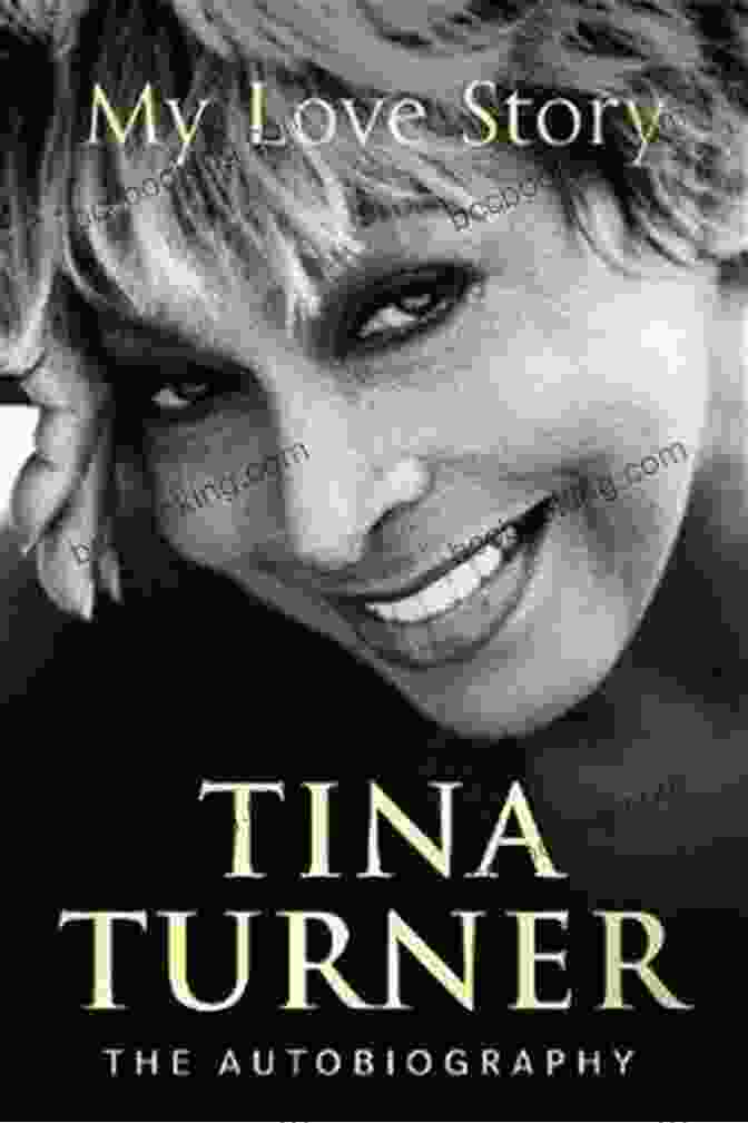 My Love Story By Tina Turner My Love Story Tina Turner