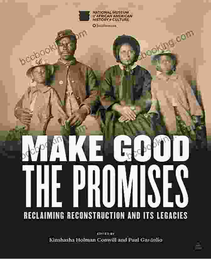 Reclaiming Reconstruction And Its Legacies Book Cover Make Good The Promises: Reclaiming Reconstruction And Its Legacies