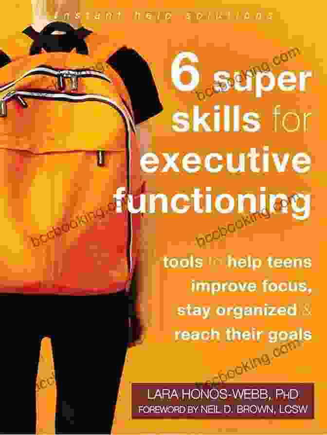 Six Super Skills For Executive Functioning Book Cover Six Super Skills For Executive Functioning: Tools To Help Teens Improve Focus Stay Organized And Reach Their Goals (The Instant Help Solutions Series)