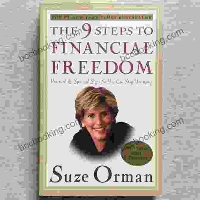 Steps To Financial Freedom Book: A Comprehensive Guide To Achieving Your Financial Goals The 9 Steps To Financial Freedom: Practical And Spiritual Steps So You Can Stop Worrying
