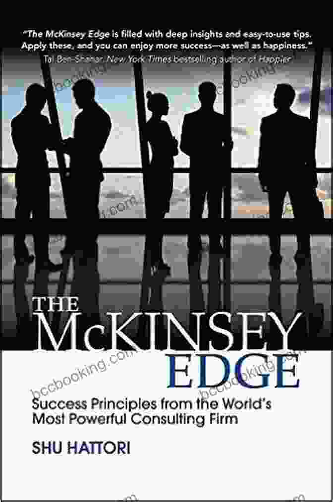 Success Principles From The World's Most Powerful Consulting Firm The McKinsey Edge: Success Principles From The World S Most Powerful Consulting Firm