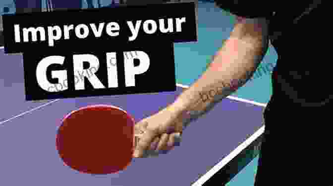 Table Tennis Player Demonstrating Proper Grip Technique SPIN: Tips And Tactics To Win At Table Tennis