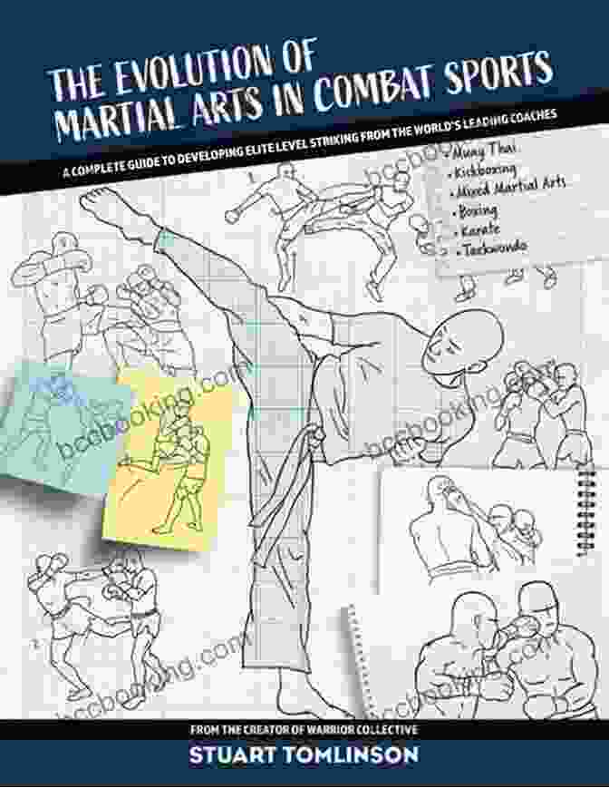 The Complete Guide To Developing Elite Level Striking From The World Leading Coaches The Evolution Of Martial Arts In Combat Sports: A Complete Guide To Developing Elite Level Striking From The World S Leading Coaches