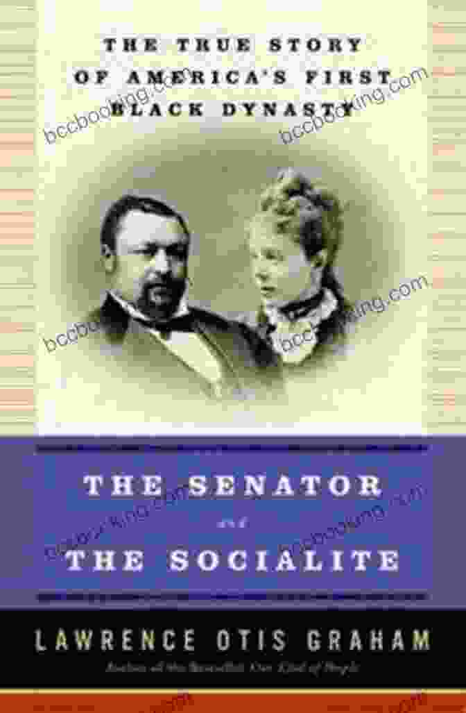 The Senator And The Socialite Book Cover The Senator And The Socialite: The True Story Of America S First Black Dynasty