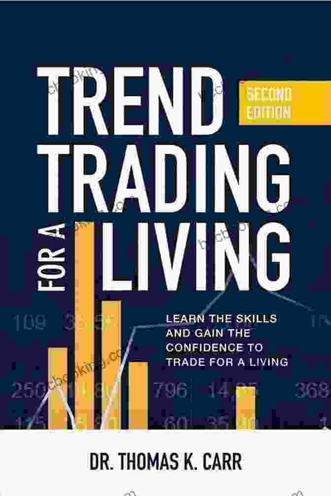 Trend Trading For A Living, Second Edition Book Cover Trend Trading For A Living Second Edition: Learn The Skills And Gain The Confidence To Trade For A Living