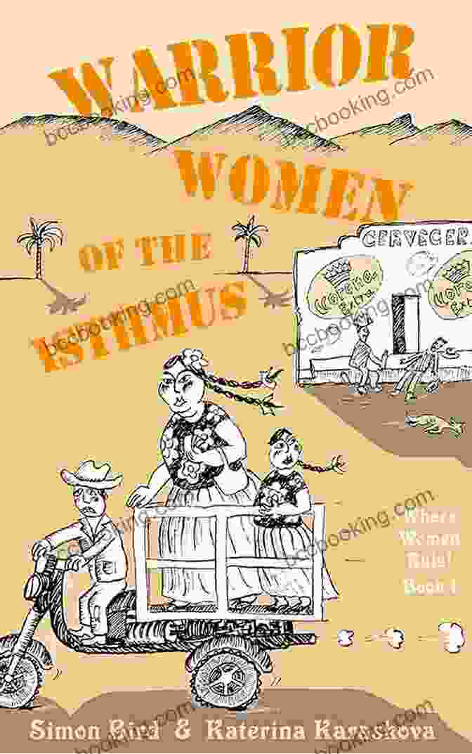 Warrior Women Of The Isthmus: Women Rule Warrior Women Of The Isthmus (Where Women Rule 1)