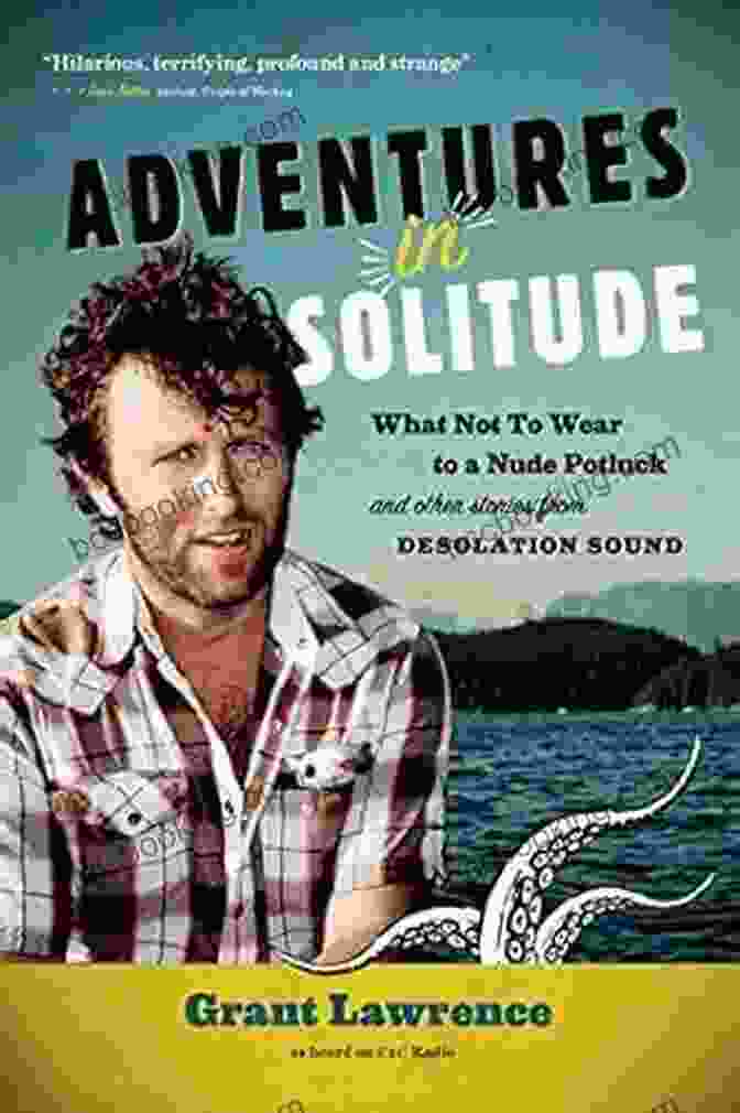 What Not To Wear To Nude Potluck And Other Stories From Desolation Sound Adventures In Solitude: What Not To Wear To A Nude Potluck And Other Stories From Desolation Sound Abridged