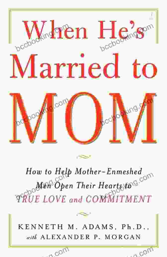 When He Married To Mom Book Cover When He S Married To Mom: How To Help Mother Enmeshed Men Open Their Hearts To True Love And Commitment