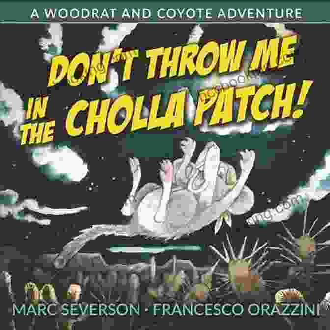 Woodrat And Coyote Adventure Book Cover Don T Throw Me In The Cholla Patch : A Woodrat And Coyote Adventure