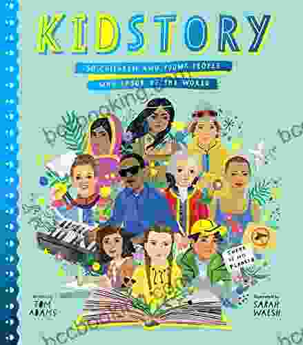 Kidstory: 50 Children And Young People Who Shook Up The World (Stories That Shook Up The World)