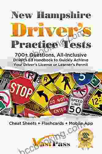 New Hampshire Driver S Practice Tests: 700+ Questions All Inclusive Driver S Ed Handbook To Quickly Achieve Your Driver S License Or Learner S Permit (Cheat Sheets + Digital Flashcards + Mobile App)