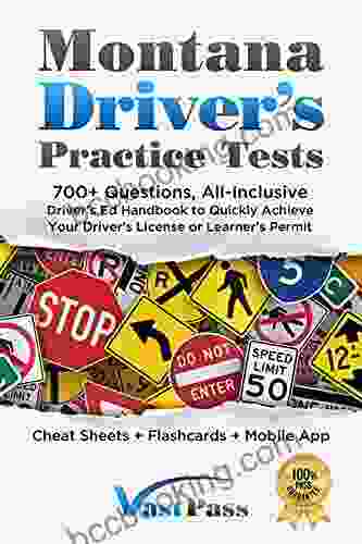 Montana Driver S Practice Tests: 700+ Questions All Inclusive Driver S Ed Handbook To Quickly Achieve Your Driver S License Or Learner S Permit (Cheat Sheets + Digital Flashcards + Mobile App)