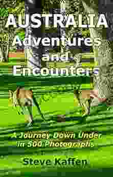 Australia Adventures And Encounters Steve Kaffen