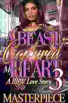 A Beast Captured My Heart 3: A BBW Love Story (A Beast Captured My Heart: A BBW Love Story)